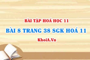 Bài 8 trang 38 SGK Hoá 11: Nội dung về Amoniac và Muối Amoni